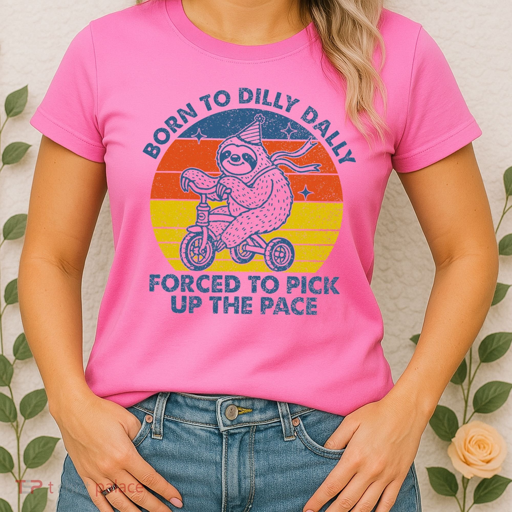 Born To Dilly Dally Forced To Pick Up The Pace Cute Women's T-Shirt