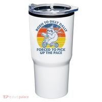 Born To Dilly Dally Forced To Pick Up The Pace Cute Tumbler thumb 0