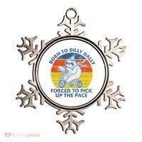Born To Dilly Dally Forced To Pick Up The Pace Cute Ornament thumb 0