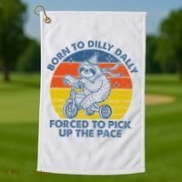 Born To Dilly Dally Forced To Pick Up The Pace Cute Golf Towel thumb 1