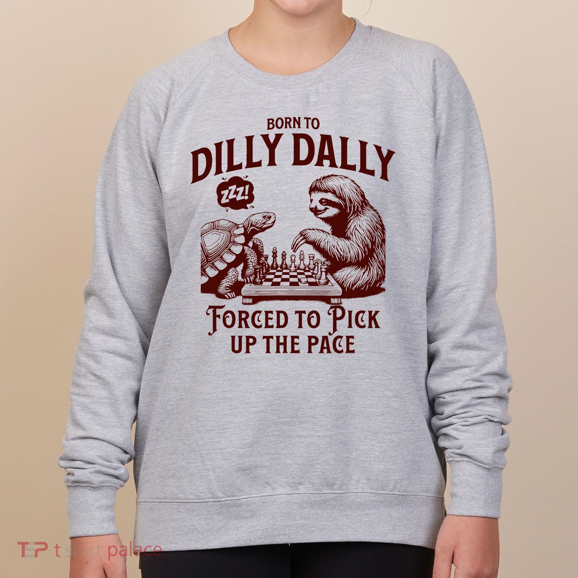 Born To Dilly Dally Forced To Pick Up The Pace Sloth Snail Women's Sweatshirt