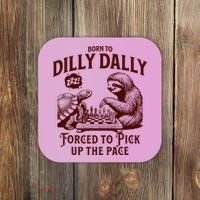 Born To Dilly Dally Forced To Pick Up The Pace Sloth Snail Coaster thumb 0