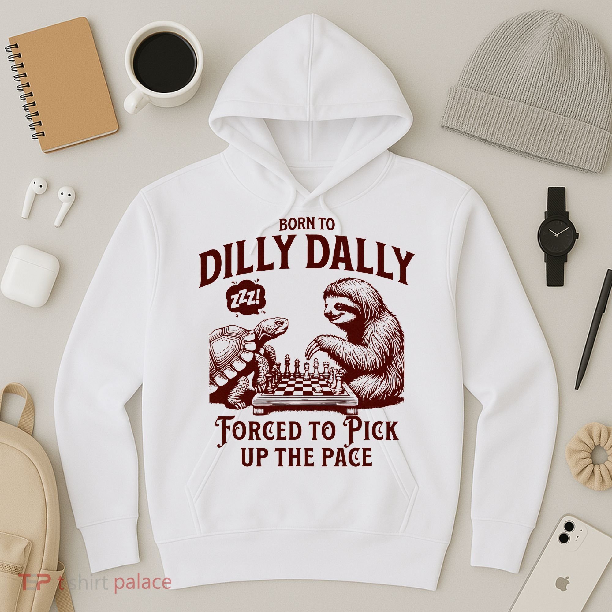 Born To Dilly Dally Forced To Pick Up The Pace Sloth Snail Hoodie