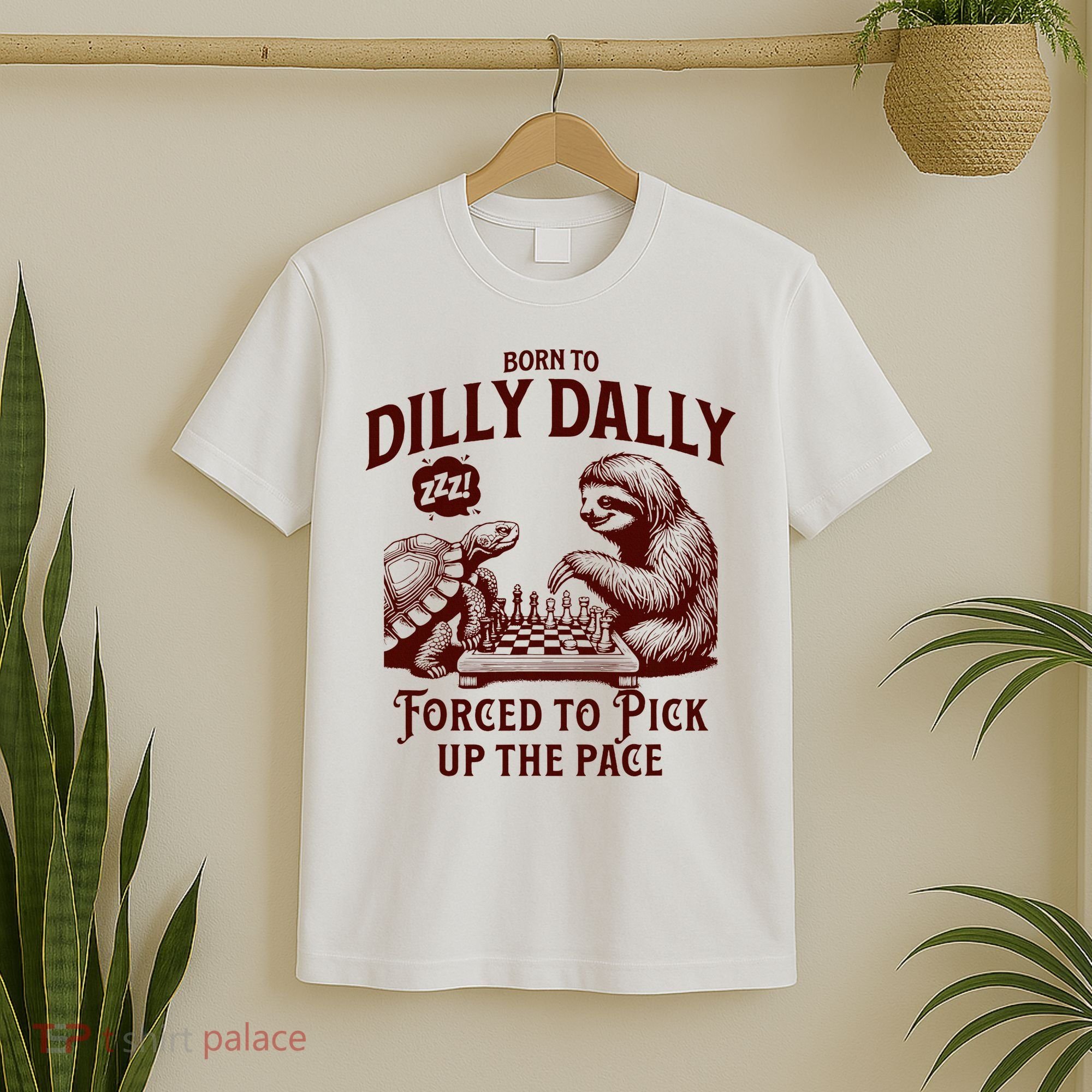 Born To Dilly Dally Forced To Pick Up The Pace Sloth Snail T-Shirt