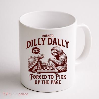 Born To Dilly Dally Forced To Pick Up The Pace Sloth Snail Coffee Mug back