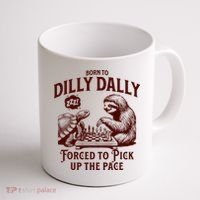 Born To Dilly Dally Forced To Pick Up The Pace Sloth Snail Coffee Mug thumb 1