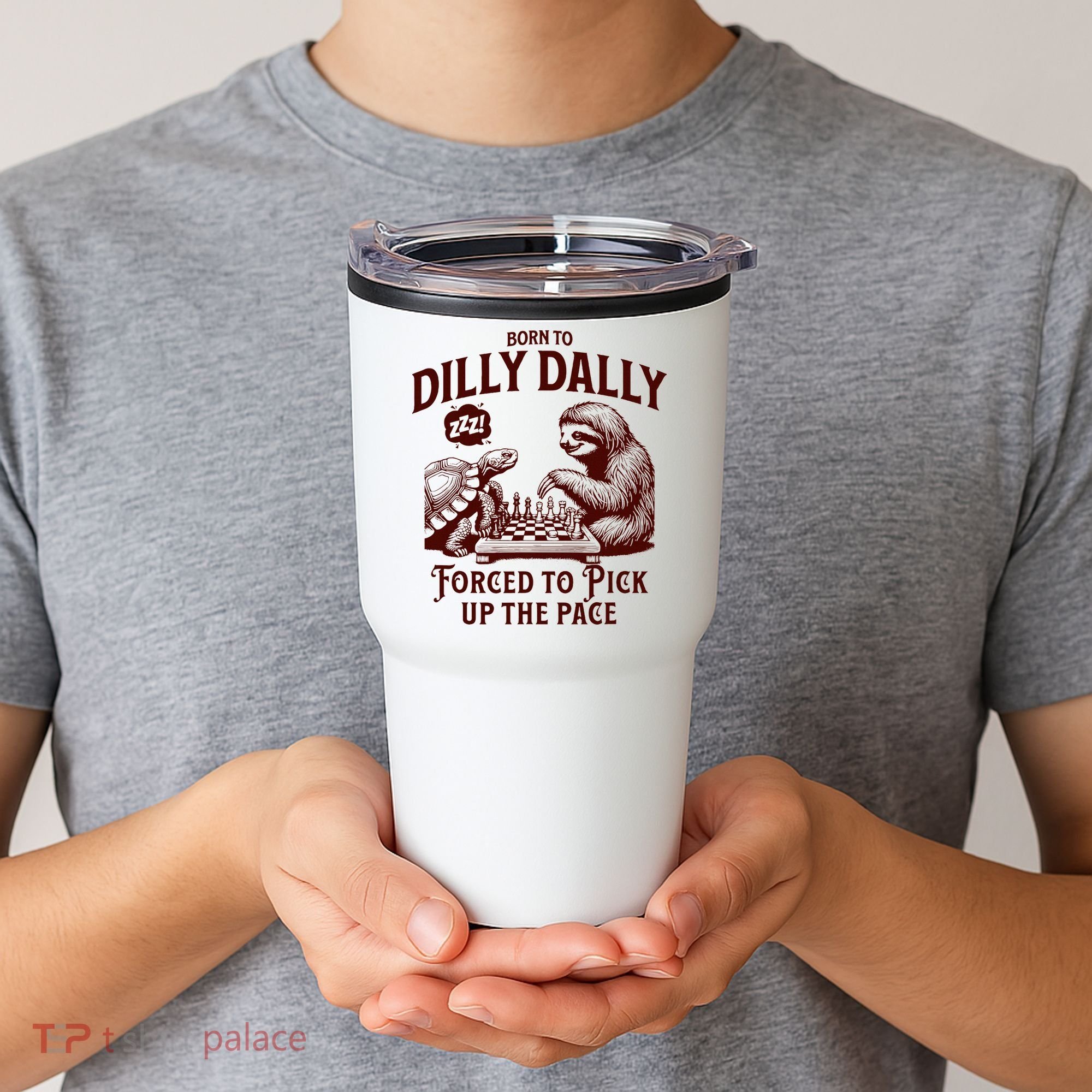 Born To Dilly Dally Forced To Pick Up The Pace Sloth Snail Tumbler