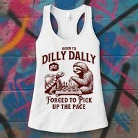 Born To Dilly Dally Forced To Pick Up The Pace Sloth Snail Women's Tank Top thumb 3