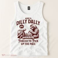 Born To Dilly Dally Forced To Pick Up The Pace Sloth Snail Tank Top thumb 2