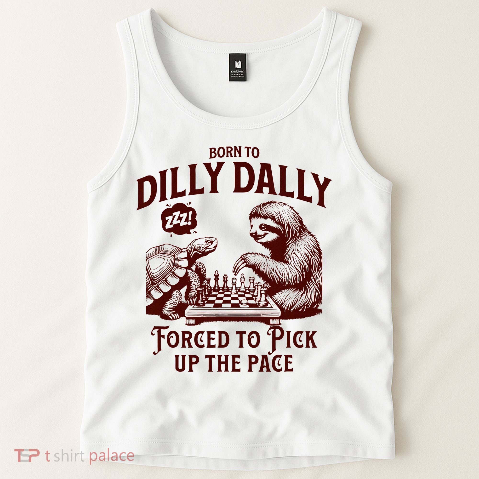 Born To Dilly Dally Forced To Pick Up The Pace Sloth Snail Tank Top