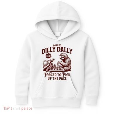 Born To Dilly Dally Forced To Pick Up The Pace Sloth Snail Kids Hoodie
