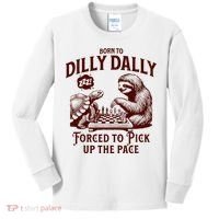 Born To Dilly Dally Forced To Pick Up The Pace Sloth Snail Kids Long Sleeve Shirt thumb 0
