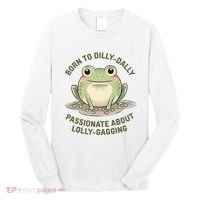 Born To Dilly Dally Funny Green Frog Meme Long Sleeve Shirt thumb 0