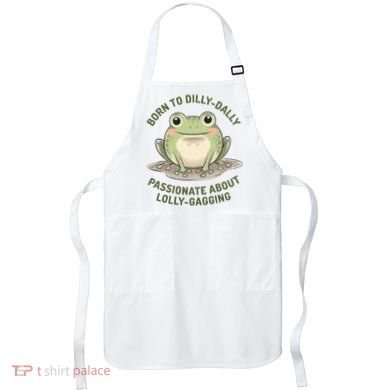 Born To Dilly Dally Funny Green Frog Meme Apron