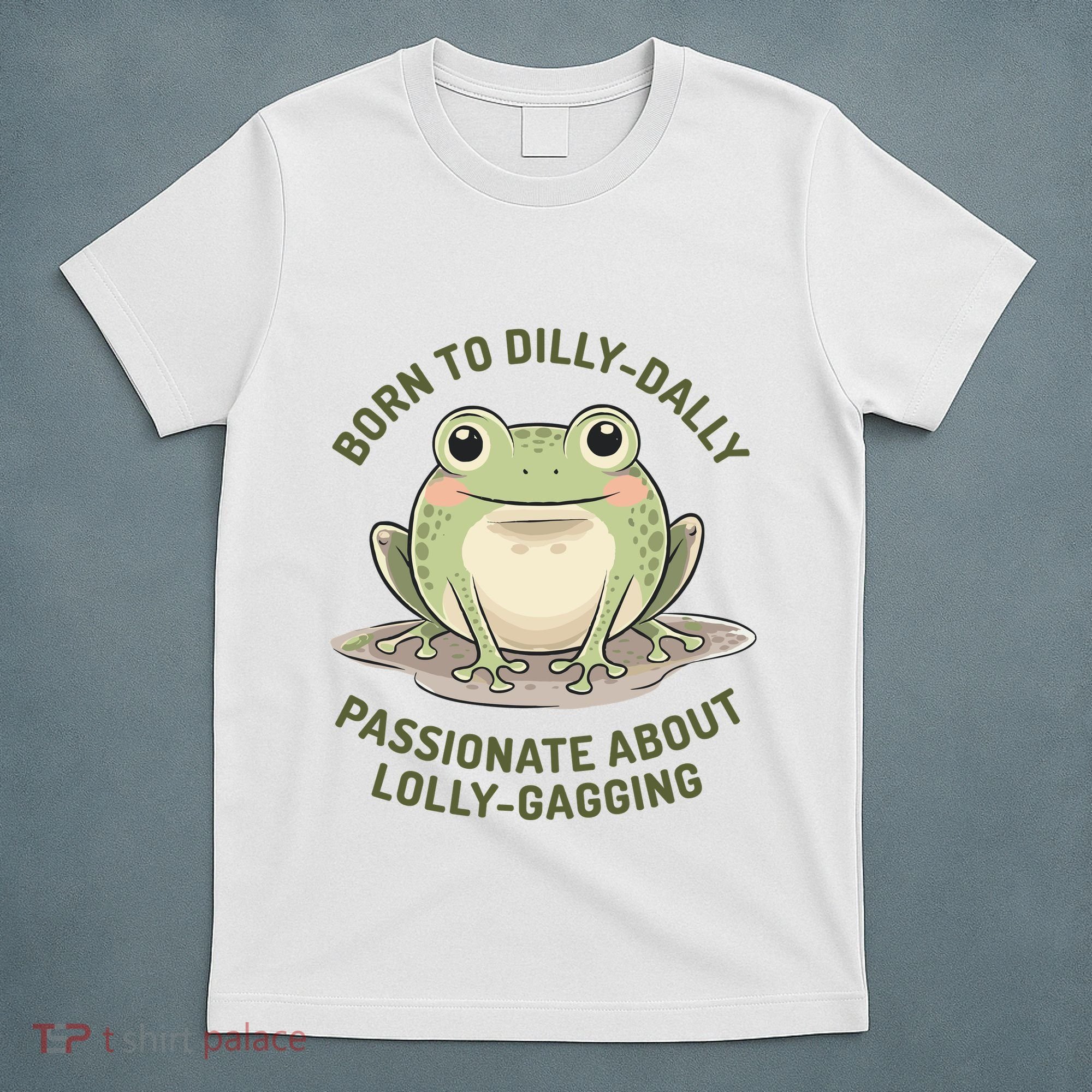 Born To Dilly Dally Funny Green Frog Meme T-Shirt