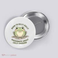 Born To Dilly Dally Funny Green Frog Meme Button thumb 0