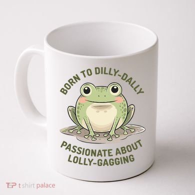 Born To Dilly Dally Funny Green Frog Meme Coffee Mug