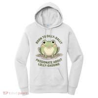 Born To Dilly Dally Funny Green Frog Meme Women's Hoodie thumb 0