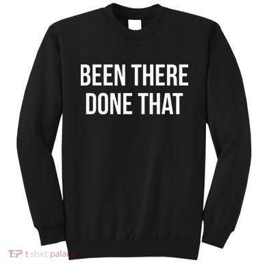 Been There Done That Sweatshirt