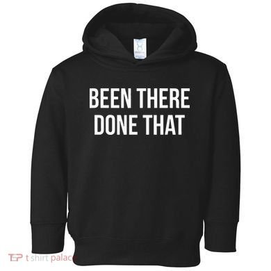 Been There Done That Toddler Hoodie