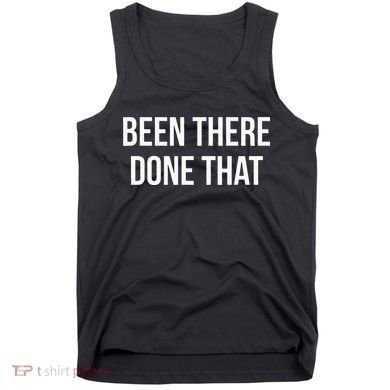 Been There Done That Tank Top