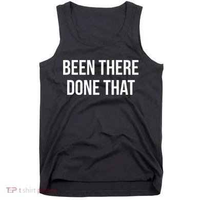 Been There Done That Tank Top