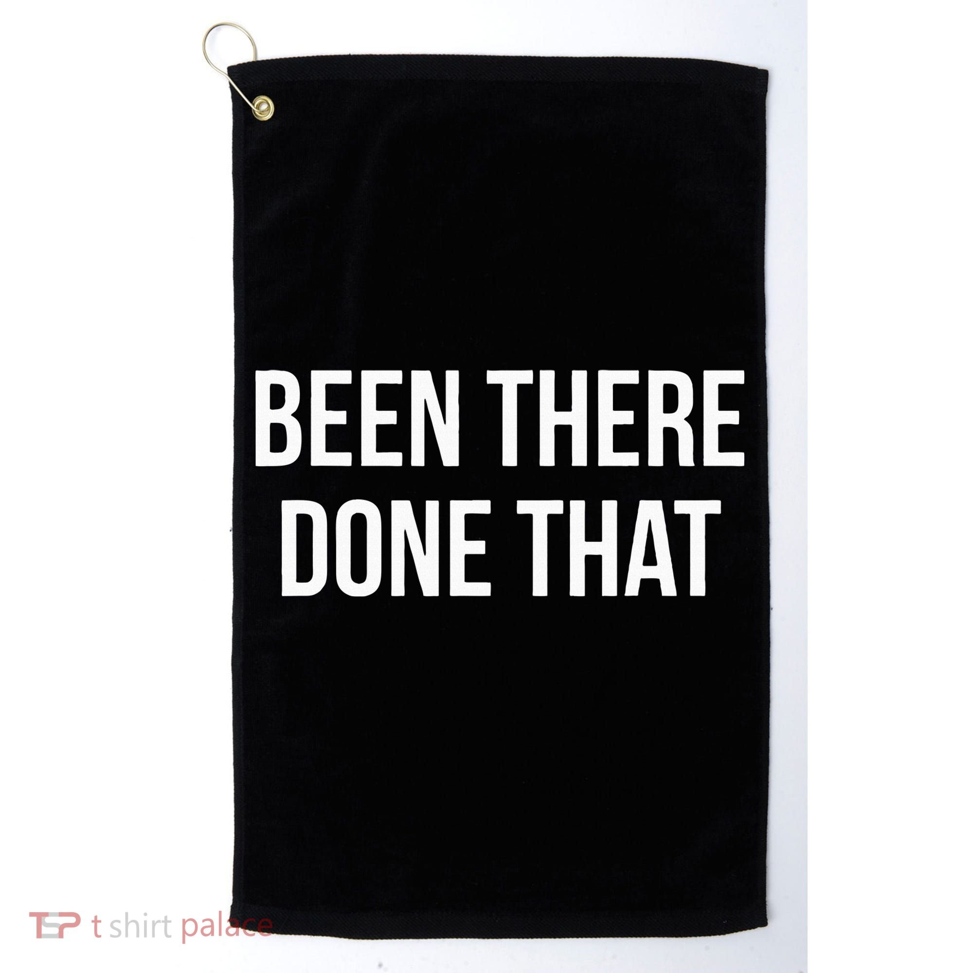 Been There Done That Golf Towel