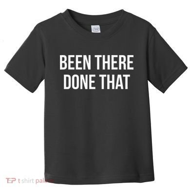 Been There Done That Toddler T-Shirt