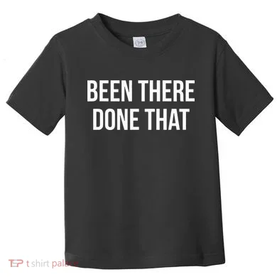 Been There Done That Toddler T-Shirt