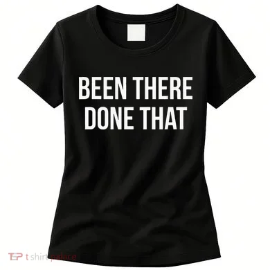 Been There Done That Women's T-Shirt
