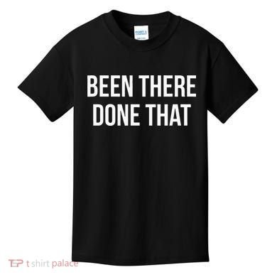 Been There Done That Kids T-Shirt
