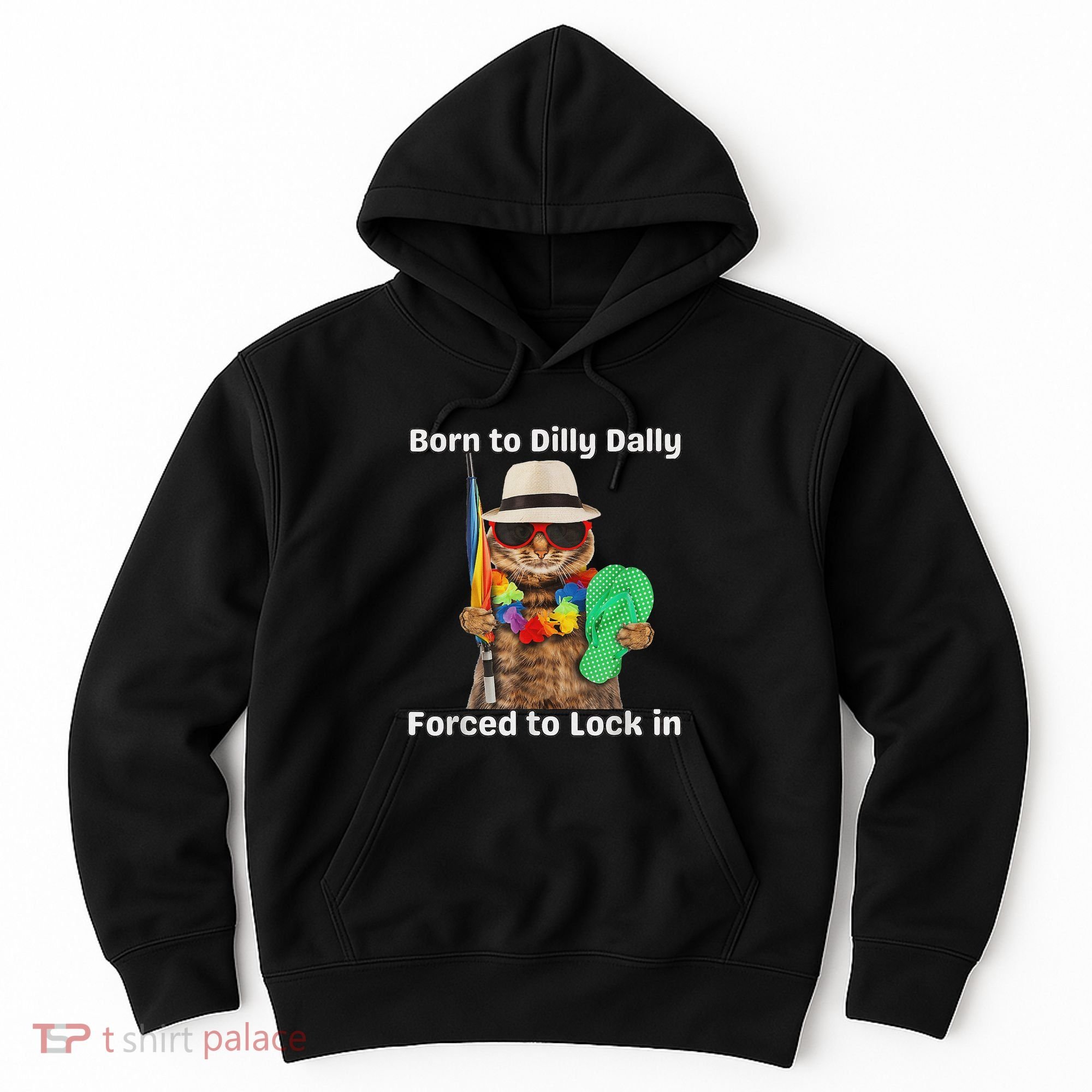 Born To Dilly Dally Forced To Lock In Cat Women Hoodie