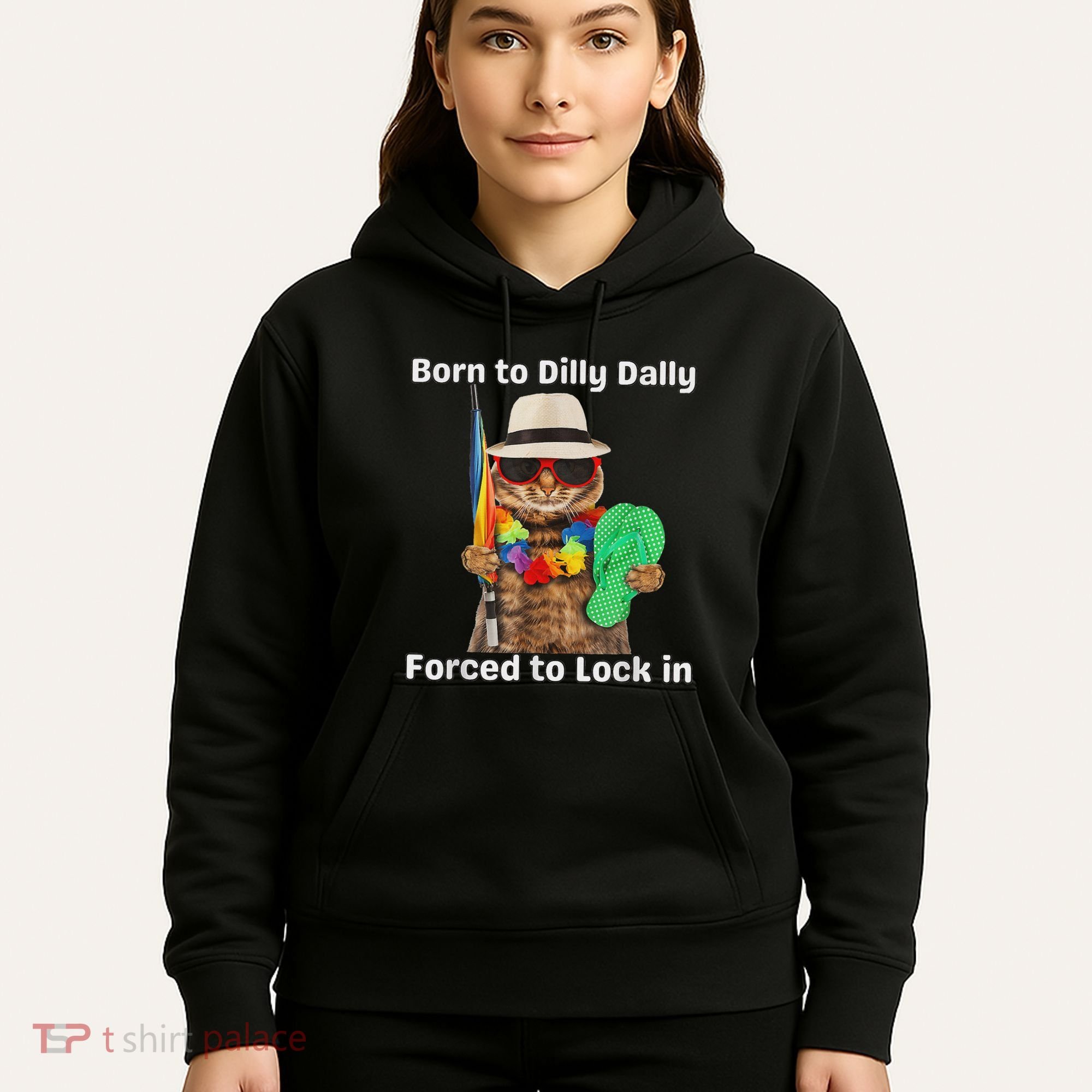 Born To Dilly Dally Forced To Lock In Cat Women Hoodie