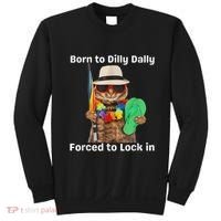 Born To Dilly Dally Forced To Lock In Cat Women Sweatshirt thumb 0