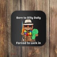 Born To Dilly Dally Forced To Lock In Cat Women Coaster thumb 0