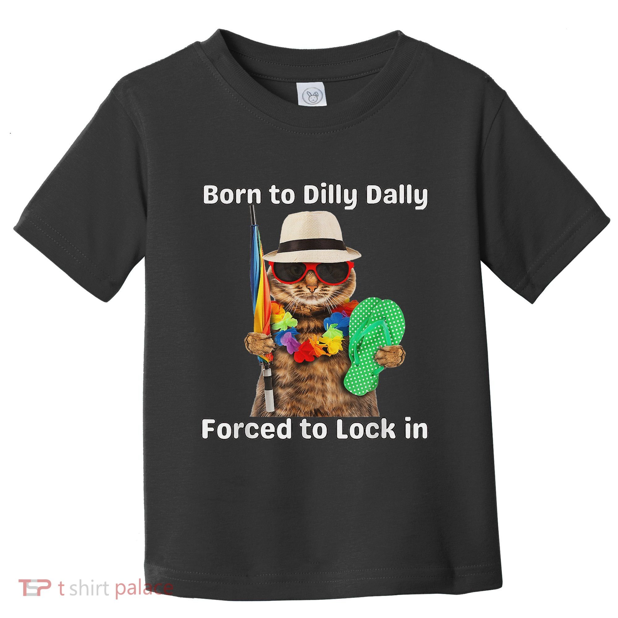 Born To Dilly Dally Forced To Lock In Cat Women Toddler T-Shirt