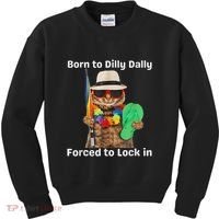 Born To Dilly Dally Forced To Lock In Cat Women Kids Sweatshirt thumb 0