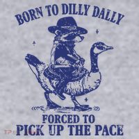 Born To Dilly Dally Forced To Pick Up The Pace Goose Raccoon Women's Sweatshirt thumb 2