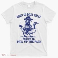 Born To Dilly Dally Forced To Pick Up The Pace Goose Raccoon T-Shirt thumb 0