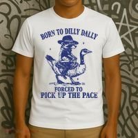 Born To Dilly Dally Forced To Pick Up The Pace Goose Raccoon T-Shirt thumb 3