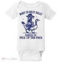 Born To Dilly Dally Forced To Pick Up The Pace Goose Raccoon Baby Bodysuit thumb 0