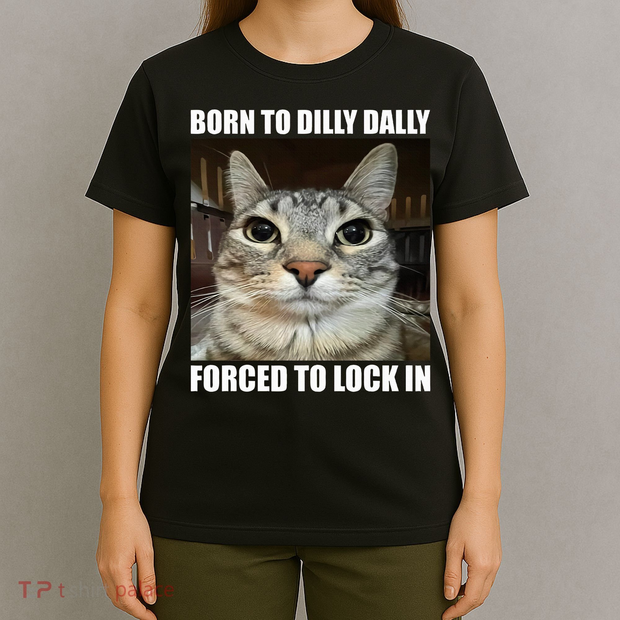 Born To Dilly Dallly Forced To Lock In Cat Lover T-Shirt