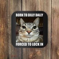 Born To Dilly Dallly Forced To Lock In Cat Lover Coaster thumb 0