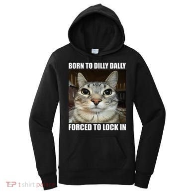 Born To Dilly Dallly Forced To Lock In Cat Lover Women's Hoodie