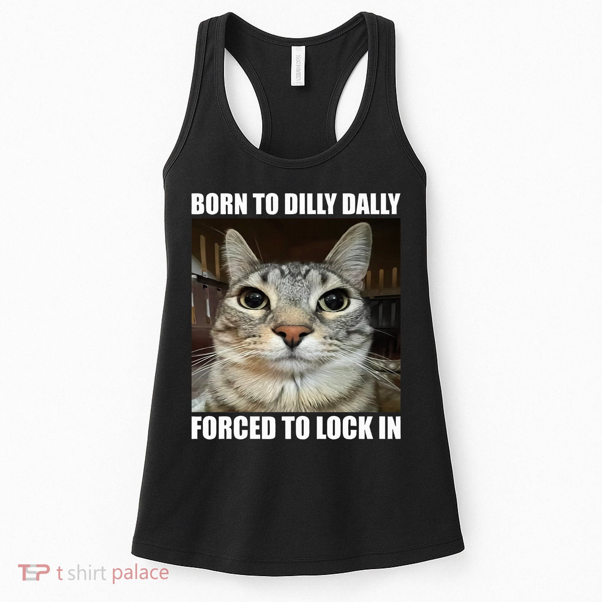 Born To Dilly Dallly Forced To Lock In Cat Lover Women's Tank Top