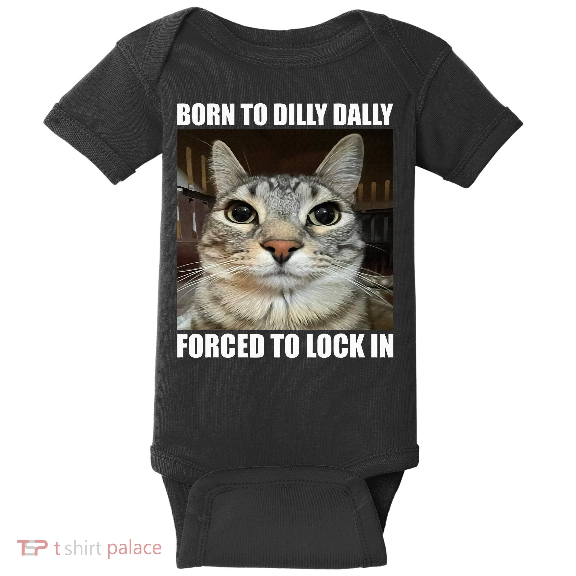 Born To Dilly Dallly Forced To Lock In Cat Lover Baby Bodysuit