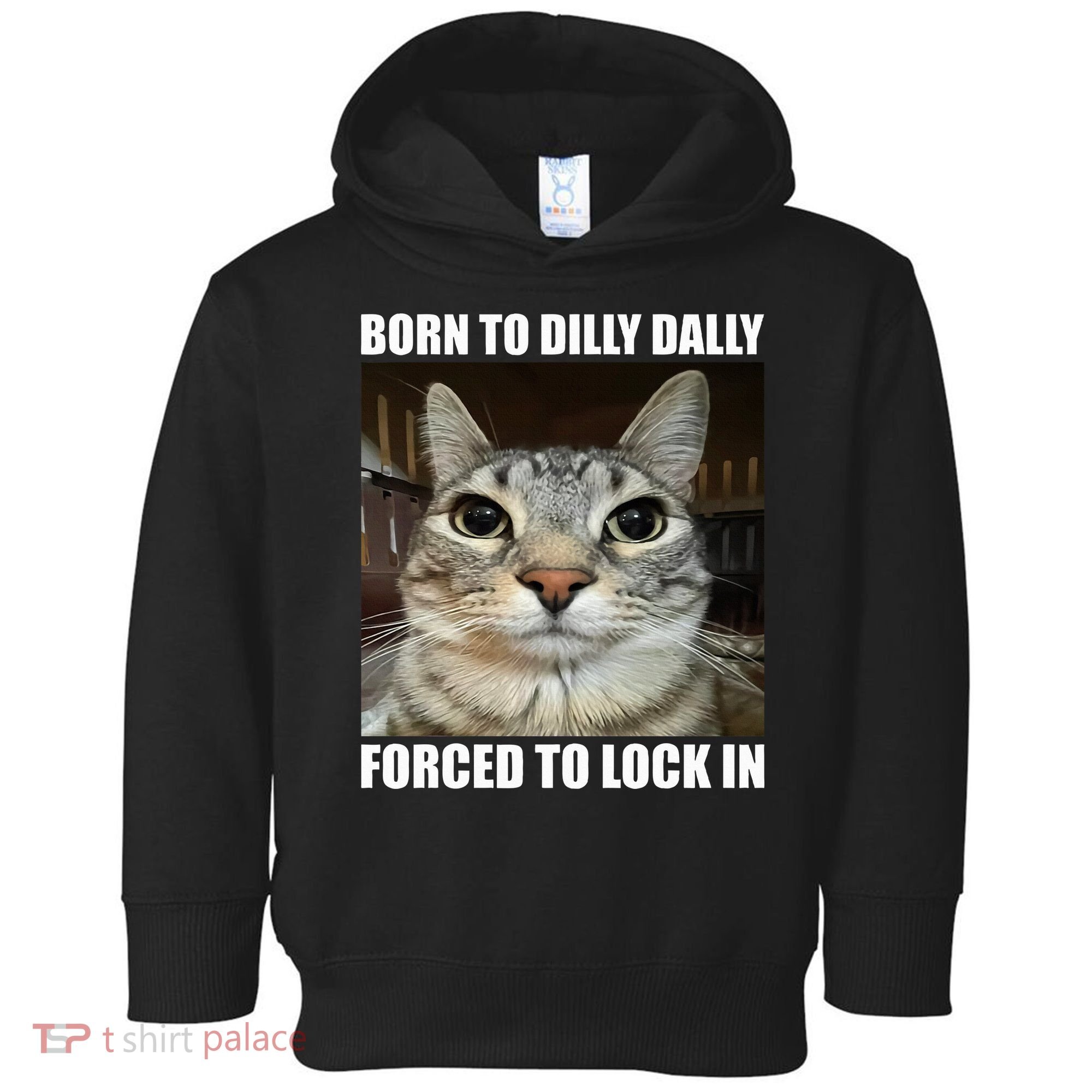 Born To Dilly Dallly Forced To Lock In Cat Lover Toddler Hoodie