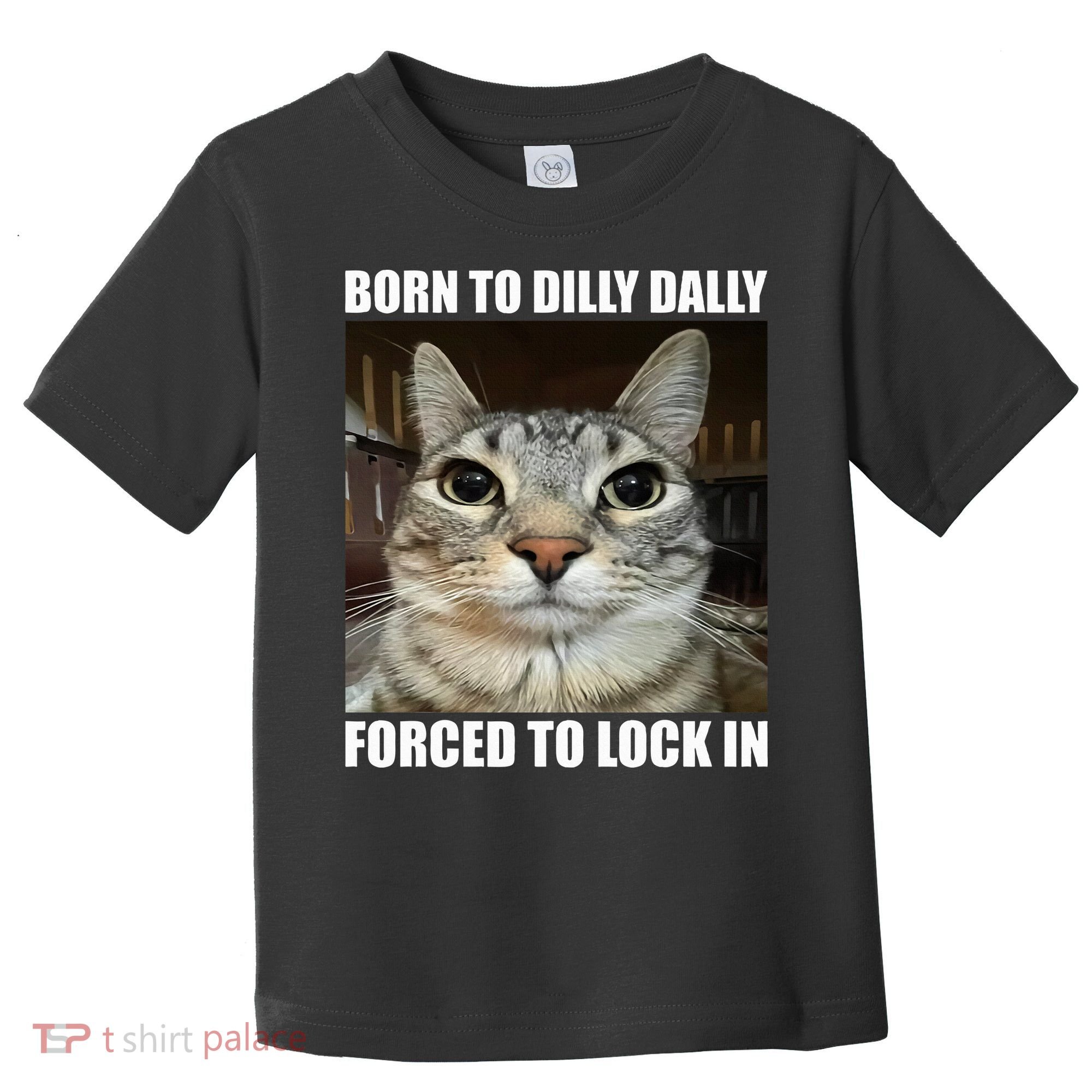 Born To Dilly Dallly Forced To Lock In Cat Lover Toddler T-Shirt
