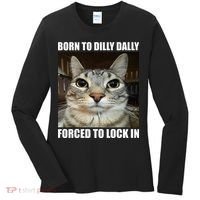 Born To Dilly Dallly Forced To Lock In Cat Lover Women's Long Sleeve Shirt thumb 0