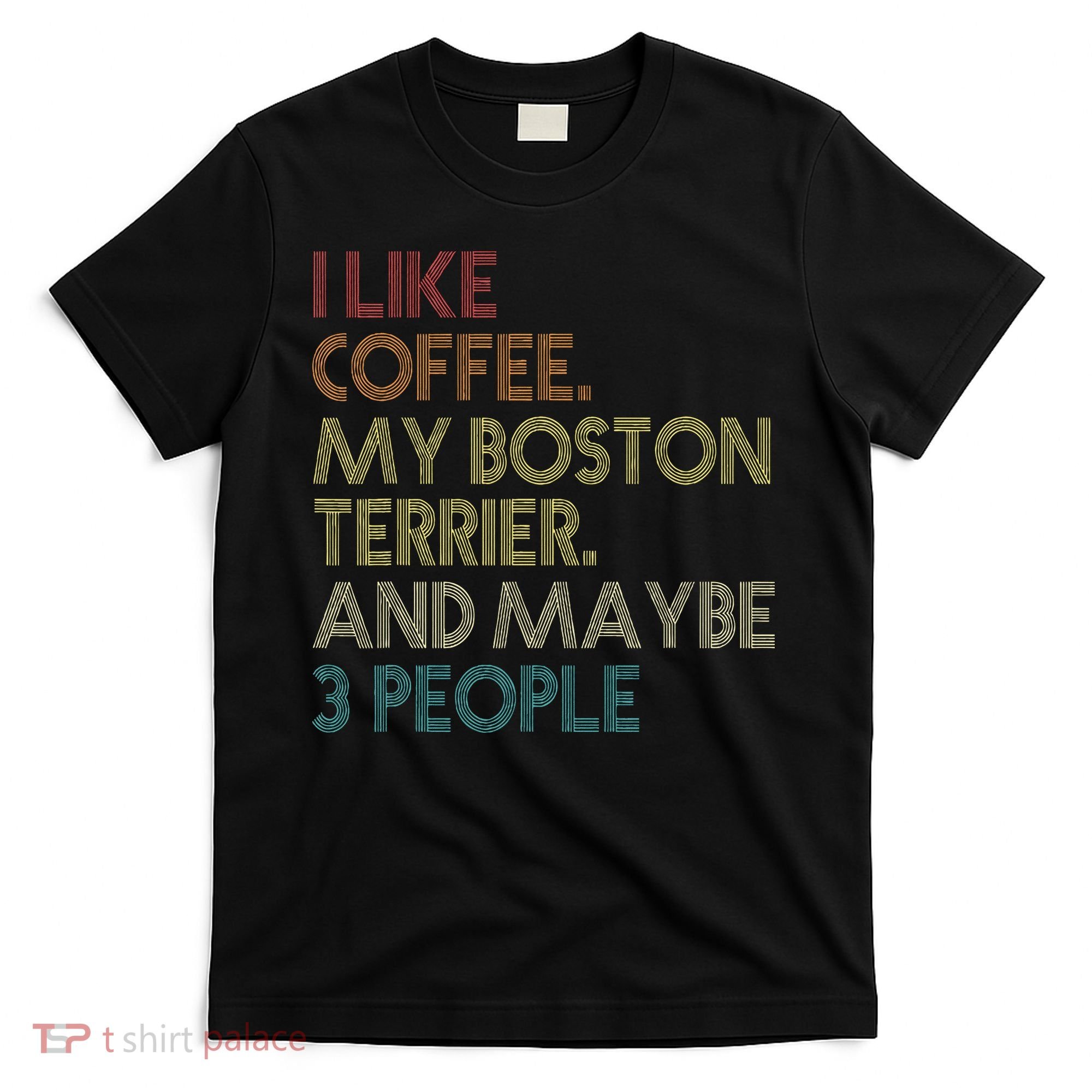 Boston Terrier Dog Owner Coffee Lovers Quote Vintage Retro T-Shirt
